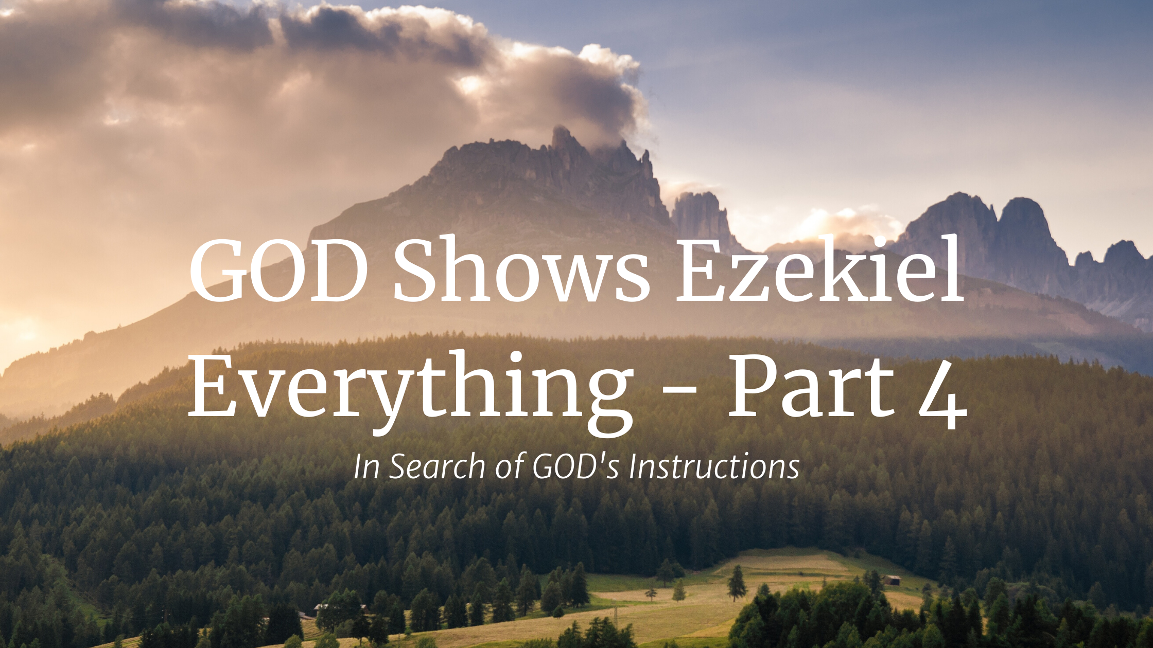 GOD Shows Ezekiel Everything – Part 4
