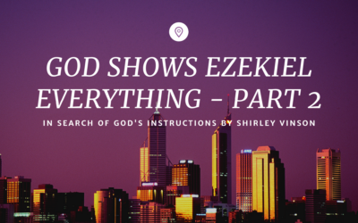 GOD Shows Ezekiel Everything – Part 2