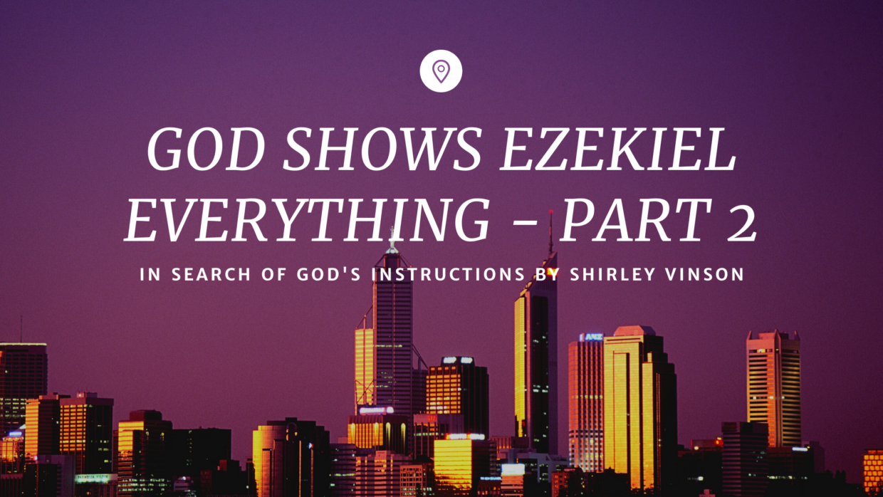 GOD Shows Ezekiel Everything – Part 2