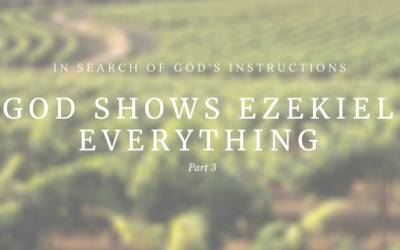 GOD Shows Ezekiel Everything – Part 3