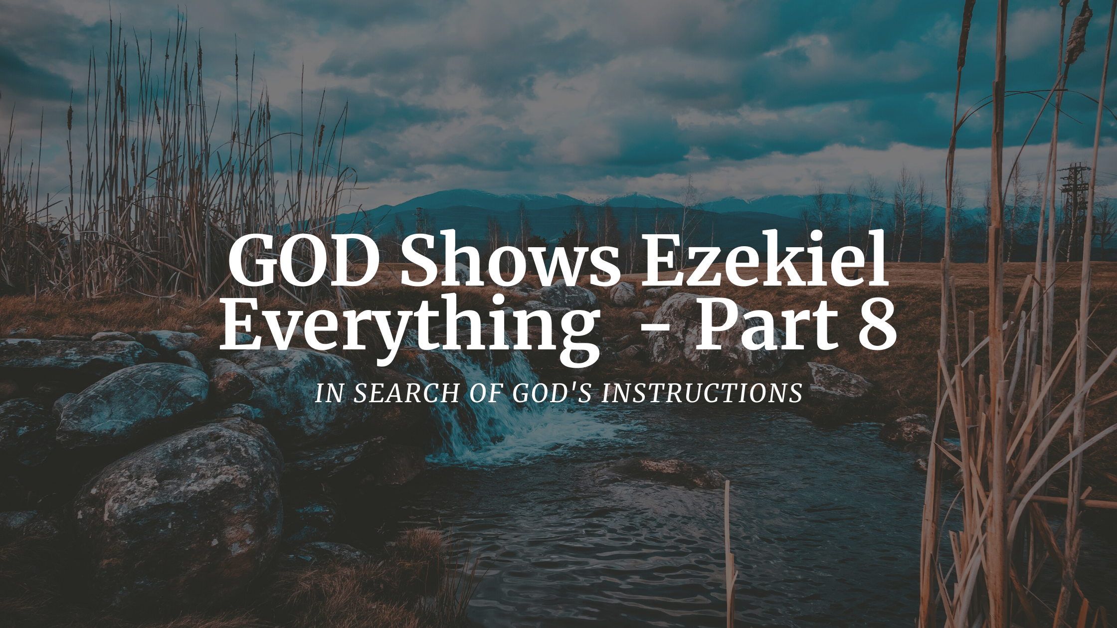 GOD Shows Ezekiel Everything – Part 8