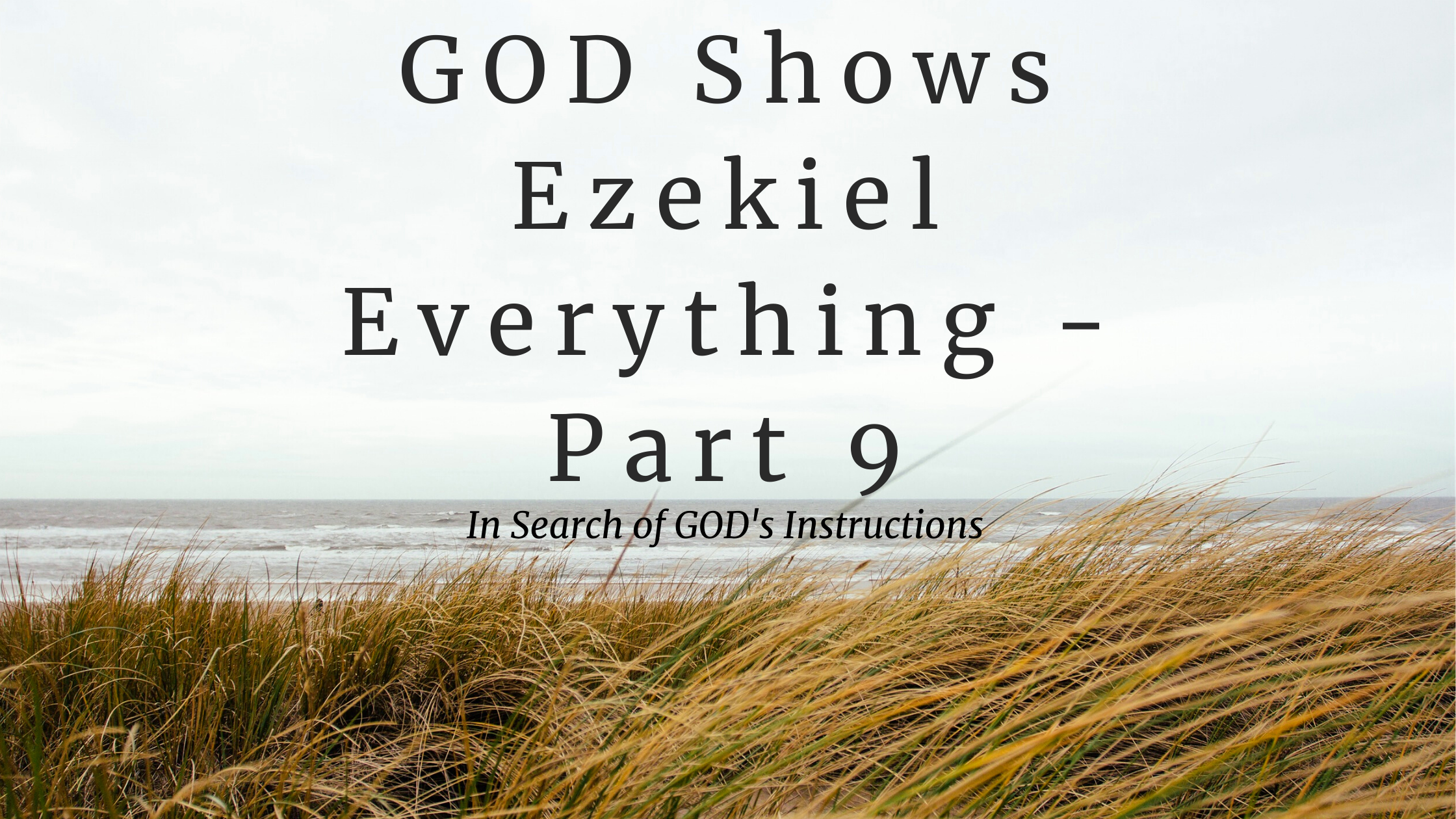 GOD Shows Ezekiel Everything – Part 9