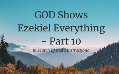 GOD Shows Ezekiel Everything – Part 10